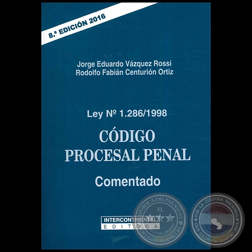 Ley N 1286/1998 CDIGO PROCESAL PENAL Comentado - 8 Edicin - Autores: JORGE EDUARDO VZQUEZ ROSSI / RODOLFO FABIN CENTURIN ORTIZ - Ao 20166